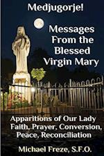 Medjugorje! Latest Marian Messages for the World