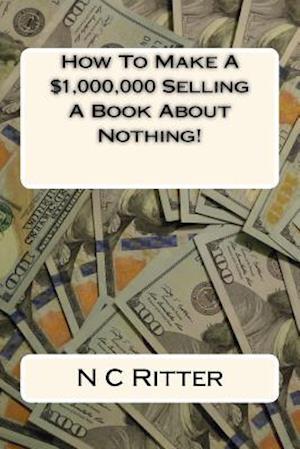 How to Make a $1,000,000 Selling a Book about Nothing!