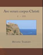 Ave Verum Corpus Christi I. - III.