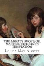 The Abbot's Ghost; Or, Maurice Treherne's Temptation