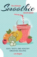 The Ultimate Smoothie Recipe Book