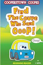 Find the Coupe Who Said Ooop!