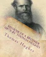 Memoir of a Brother (1873) by Thomas Hughes