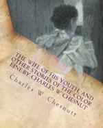 The Wife of His Youth, and Other Stories of the Color Line.by Charles W. Chesnut