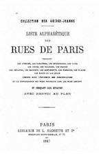 Liste Alphabetique Des Rues de Paris Contenant Les Avenues, Les Barrieres, Les Boulevards, Etc. Compris Dans L'Enceinte Des Fortifications Et La Conco