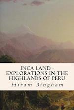 Inca Land - Explorations in the Highlands of Peru