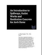 An Introduction to Spillways, Outlet Works and Restitution Concrete for Arch Dam