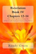 Revelation Book IV: Chapters 12-14: Volume 11 of Heavenly Citizens in Earthly Shoes, An Exposition of the Scriptures for Disciples and Young Christian