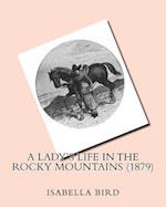 A Lady's Life in the Rocky Mountains (1879) by