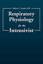 Respiratory Physiology for the Intensivist