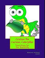 Cristian the Curious Caterpiillar