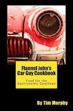 Flannel John's Car Guy Cookbook