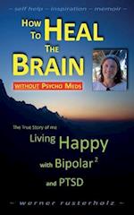 How to Heal the Brain Without Psycho Meds
