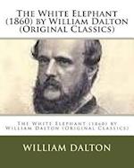 The White Elephant (1860) by William Dalton (Original Classics)