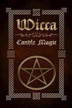 Wicca Candle Magic: The Ultimate Beginners Guide to Wiccan Candle Magic with Candle Spells 