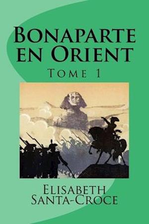 Bonaparte en Orient (tome 1)