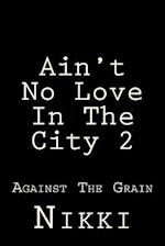 Ain't No Love in the City 2