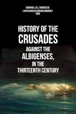 History of the Crusades Against the Albigenses, in the Thirteenth Century