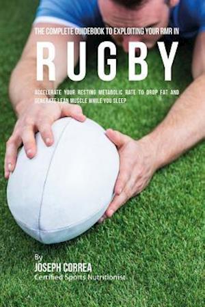 The Complete Guidebook to Exploiting Your Rmr in Rugby