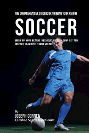 The Comprehensive Guidebook to Using Your Rmr in Soccer