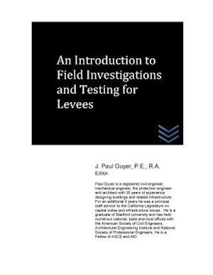 An Introduction to Field Investigations and Testing for Levees