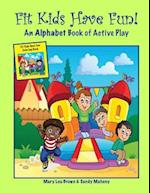 Fit Kids Have Fun! an Alphabet Book of Active Play