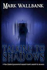 Talking to Shadows