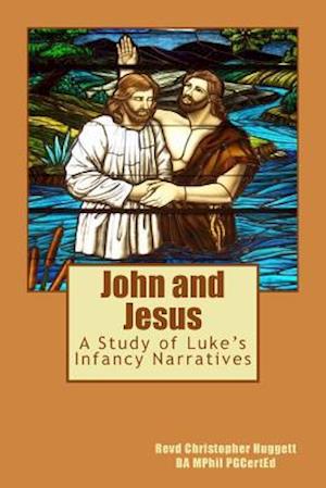 John and Jesus: A Study of Luke's Infancy Narratives