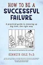 How to Be a Successful Failure