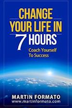 Change Your Life in 7 Hours