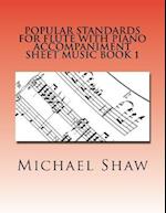 Popular Standards For Flute With Piano Accompaniment Sheet Music Book 1: Sheet Music For Flute & Piano 