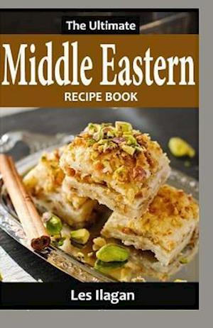 The Ultimate Middle Eastern Recipe Book