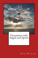 Encounters with Angels and Spirits