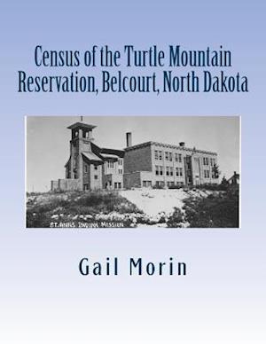 Census of the Turtle Mountain Reservation, Belcourt, North Dakota