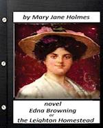 Edna Browning; Or the Leighton Homestead.Novel (Original Classics)