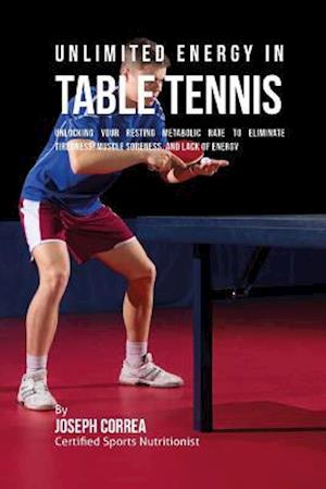 Unlimited Energy in Table Tennis