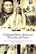 Celebrated Native Americans: Their Life and Times 