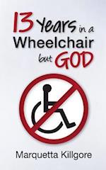 13 Years in a Wheelchair...But God