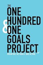 The One Hundred & One Goals Project. Dream Big. Set Goals. Take Action.