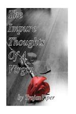 The Impure Thoughts Of A Virgin