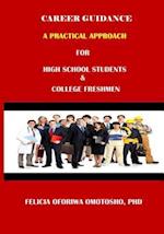 Career Guidance a Practical Approach for High School Students & College Freshmen