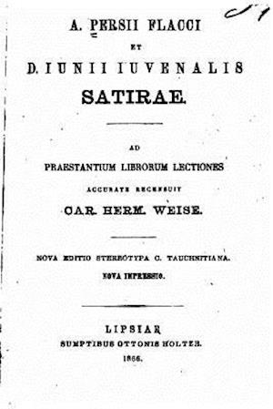 A. Persii Flacci Et D. Iunii Iuvenalis Satirae