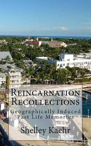 Reincarnation Recollections: Geographically Induced Past Life Memories
