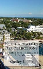 Reincarnation Recollections: Geographically Induced Past Life Memories 