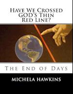 Have We Crossed God's Thin Red Line?