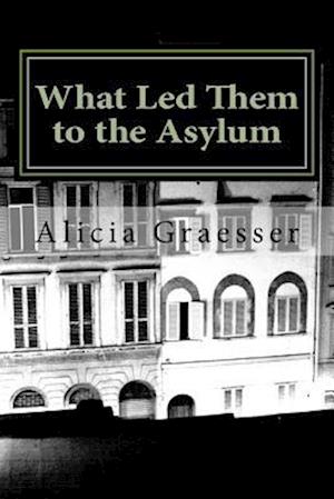What Led Them to the Asylum