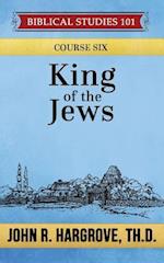 King of the Jews: A Study of Matthew 