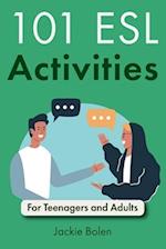 101 ESL Activities: For Teenagers and Adults 