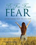 Be Free from Fear - Large Print Edition