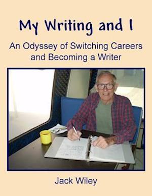 My Writing and I: An Odyssey of Switching Careers and Becoming a Writer